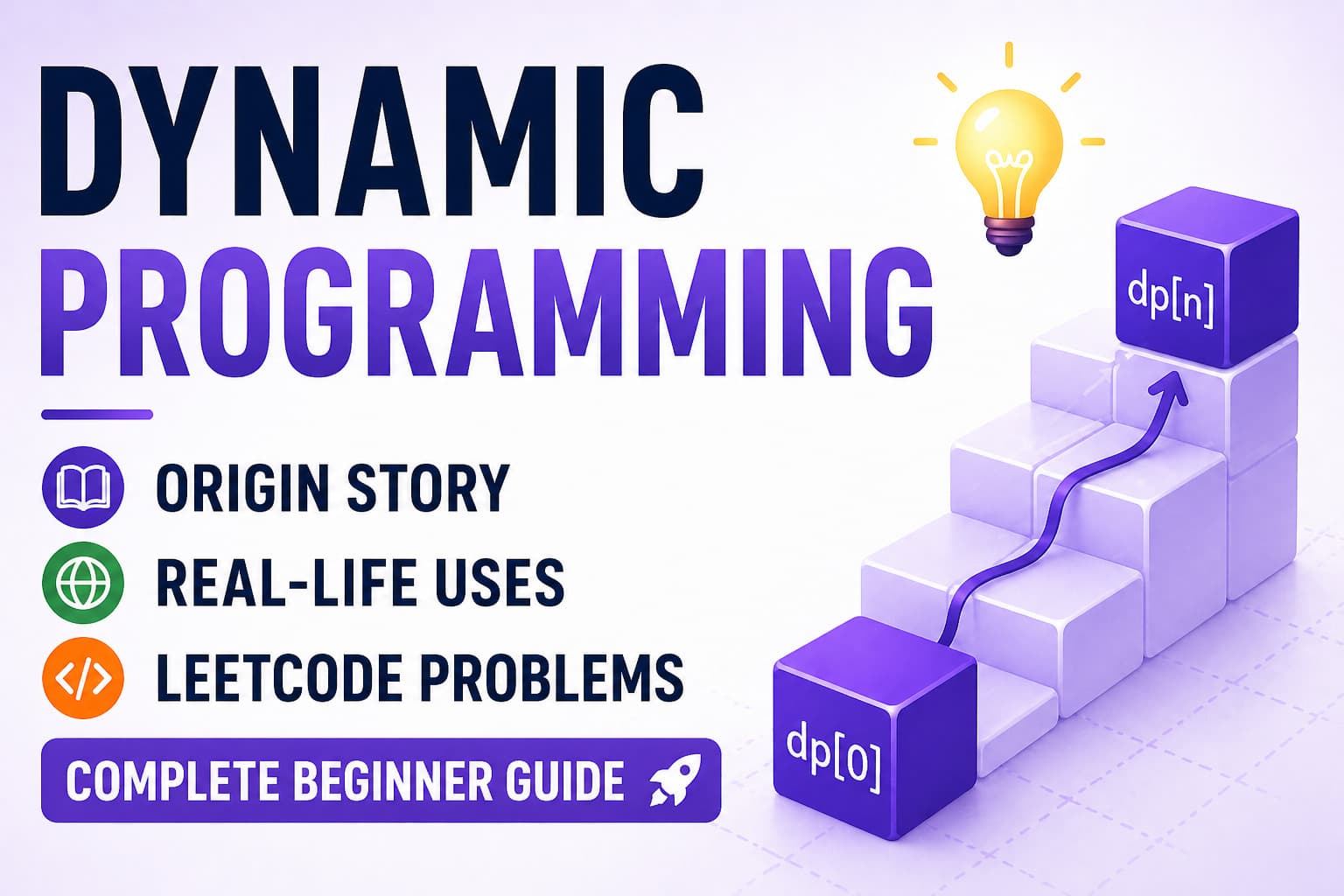 What Is Dynamic Programming? Origin Story, Real-Life Uses, LeetCode Problems & Complete Beginner Guide